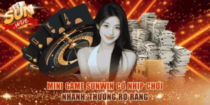 Mini Game Sunwin có nhịp chơi nhanh, thưởng rõ ràng