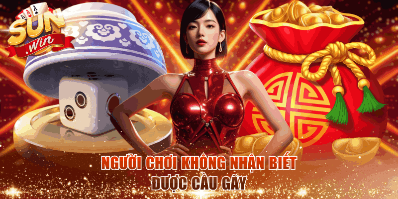 Người chơi không nhận biết được cầu gãy